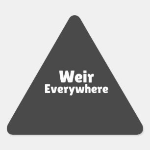 Funny Weir Everywhere Humor Saying Graphic Triangle Sticker