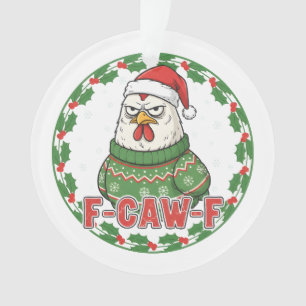 Funny Weird Chicken F-CAW-F Holiday FCawF Ornament