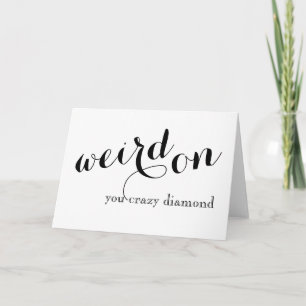 Funny Weird Greeting Card - Weird On