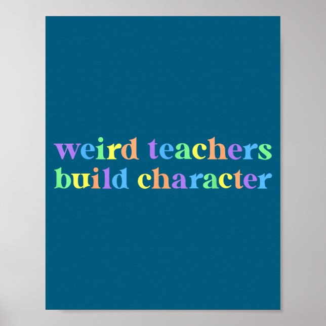 Funny Weird Teachers Build Character Teacher Poster (Front)