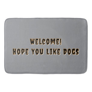 Funny "Welcome Hope You Like Dogs" Doormat Bath Mat