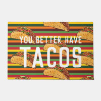 Funny Welcome Mat | You Better Have Tacos