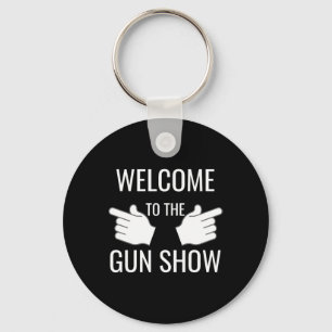 Funny Welcome To The Gun Show Bodybuilding Key Ring