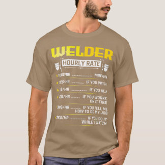 Funny Welder Hourly Rate Welding Gear Welder Men r T-Shirt