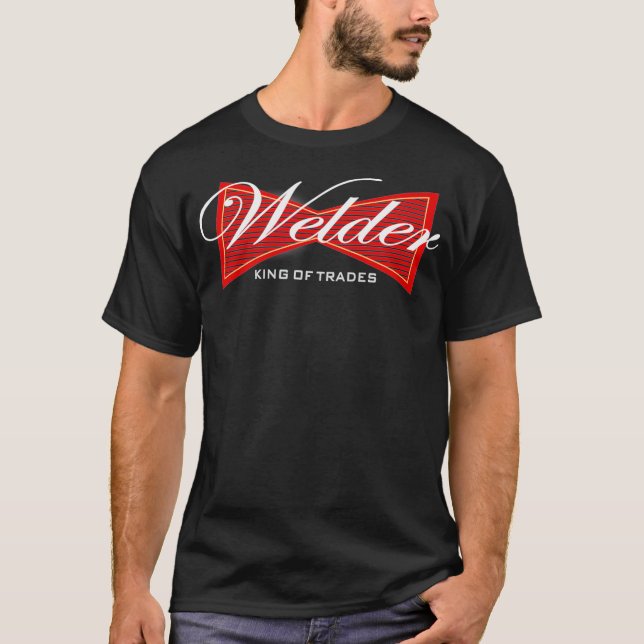 Funny Welder  King of Trades Tee  Gift (Front)