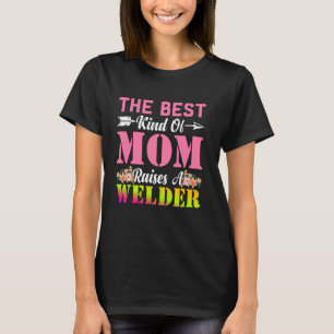 Funny Welder Mum Art Weld Iron Welding Metalworkin T-Shirt