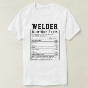 Funny Welder Nutrition Facts Staff Worker Gift T-Shirt