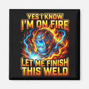 Funny Welder Welding Metal Worker Yes I Know I Am Magnet