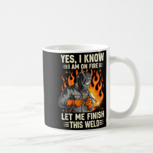 Funny Welder Welding Yes I Know I Am On Fire  Coffee Mug