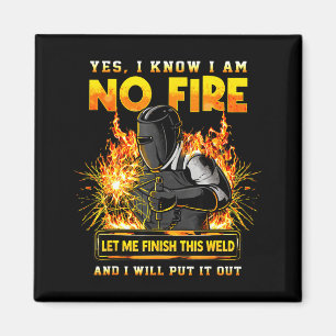 Funny welder welding yes i know i am on fire Funny Magnet