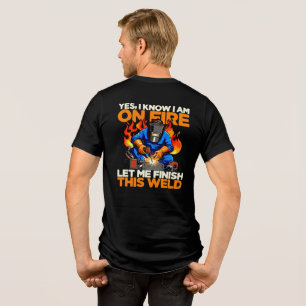 Funny Welder Yes I Know I'm On Fire Men's  Tri-Blend Shirt