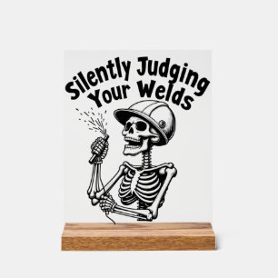 Funny Welding sign – Silently Judging Your Welds 