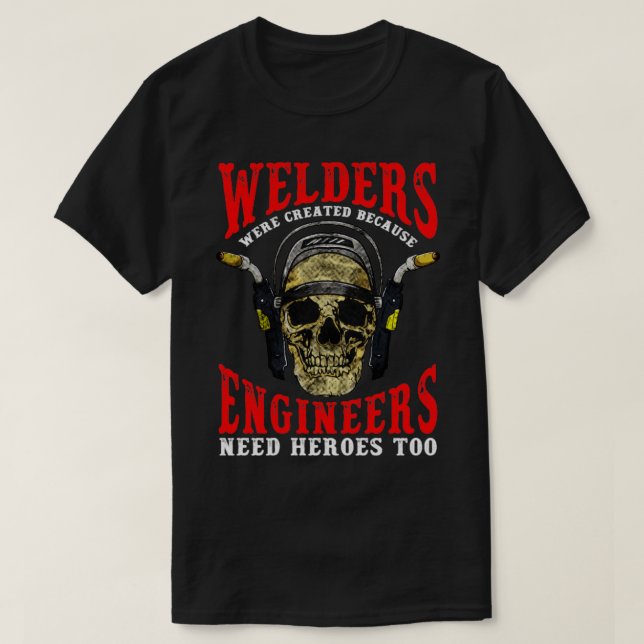 Funny Welding Welder Saying for Men Tig Welder Mig T-Shirt (Design Front)
