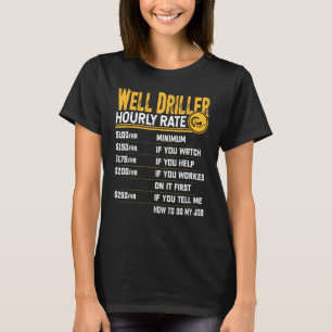 Funny Well Driller Hourly Rate T-Shirt