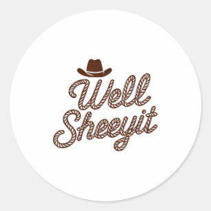 Funny Well Sheeyit Cowboy Hat Southern Country Quo Classic Round Sticker
