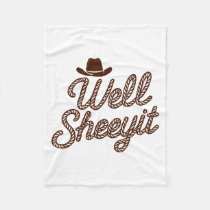 Funny Well Sheeyit Cowboy Hat Southern Country Quo Fleece Blanket
