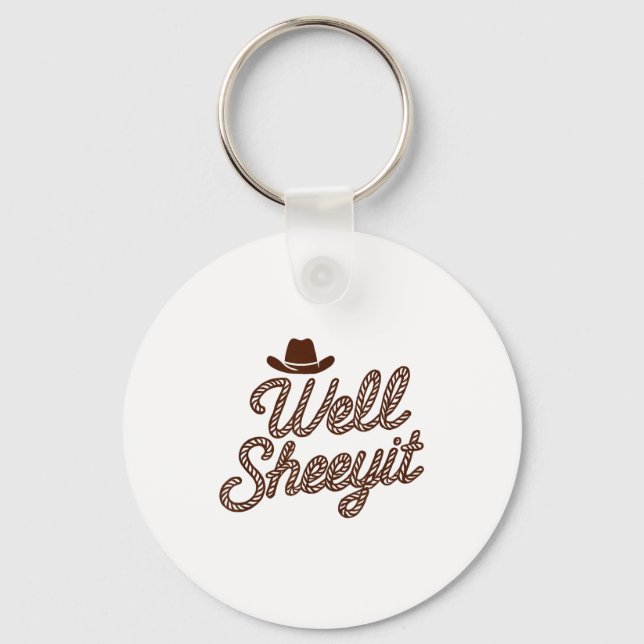 Funny Well Sheeyit Cowboy Hat Southern Country Quo Key Ring (Front)