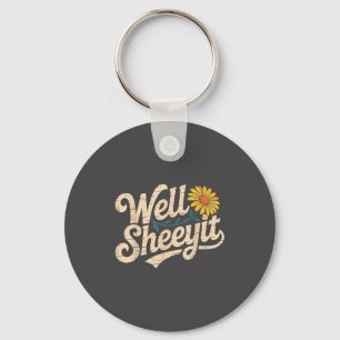 Funny Well Sheeyit Sarcastic Quote Saying Key Ring
