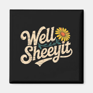 Funny Well Sheeyit Sarcastic Quote Saying Magnet