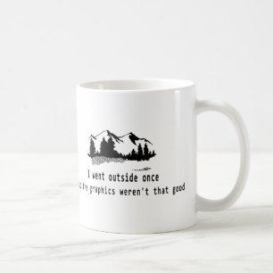 Funny Went outside once graphics computer gaming Coffee Mug