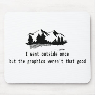 Funny Went outside once graphics computer gaming Mouse Mat