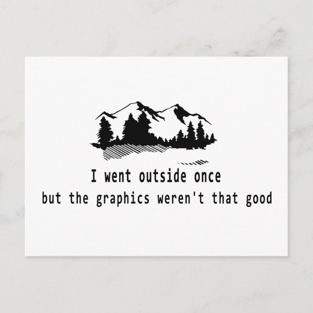 Funny Went outside once graphics computer gaming Postcard (Front)