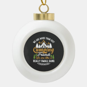 Funny We're More Than Just Camping Friends Ceramic Ball Christmas Ornament