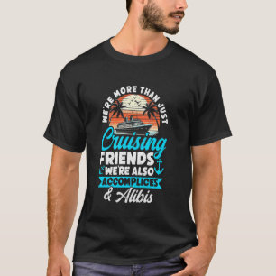 Funny We're More Than Just Cruising Friends Cruise T-Shirt