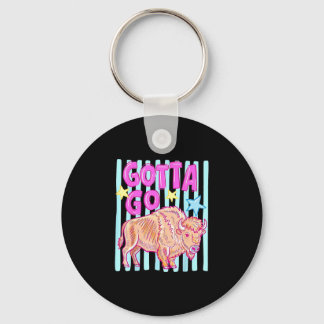 Funny western bison gotta go buffalo rodeo summer key ring