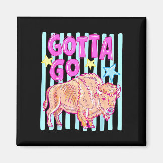 Funny western bison gotta go buffalo rodeo summer magnet