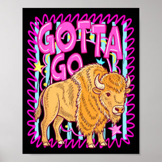Funny western bison gotta go buffalo rodeo summer poster