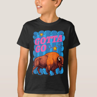 Funny western bison gotta go buffalo rodeo summer T-Shirt