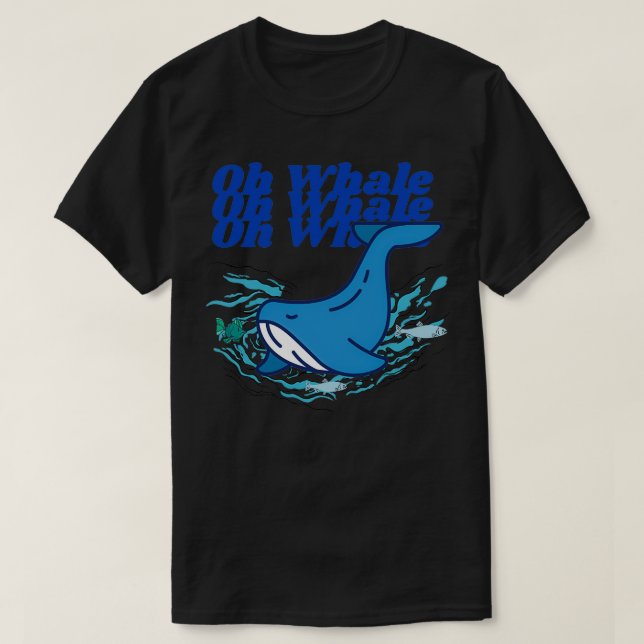 Funny Whale Gifts Oh Whale T-Shirt (Design Front)