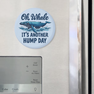 Funny Whale Pun "Oh Whale" Hump Day Design Magnet