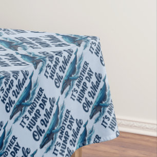 Funny Whale Pun "Oh Whale" Hump Day Design Tablecloth