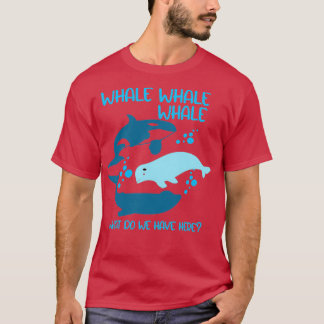 Funny Whale Whale Whale What Do We Have Here Pun T-Shirt