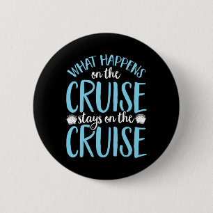 Funny What Happens On The Cruise Stays On The Crui 6 Cm Round Badge