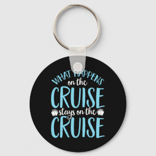 Funny What Happens On The Cruise Stays On The Crui Key Ring