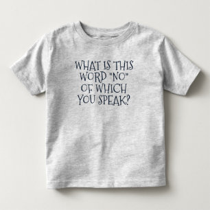 Funny "What Is This Word NO?" Toddler T-Shirt
