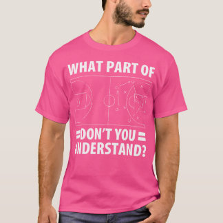 Funny What Part Of Basketball Don'T You Understand T-Shirt