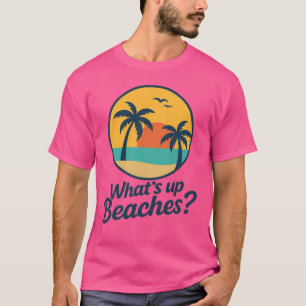 Funny What’s Up Beaches Graphic Tee