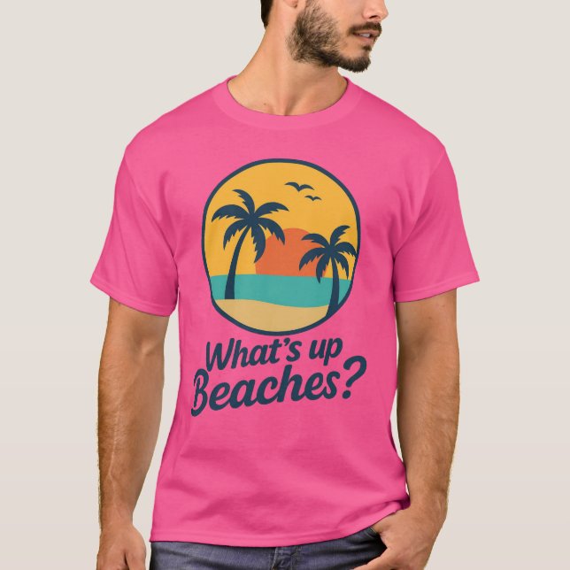 Funny What’s Up Beaches Graphic Tee (Front)