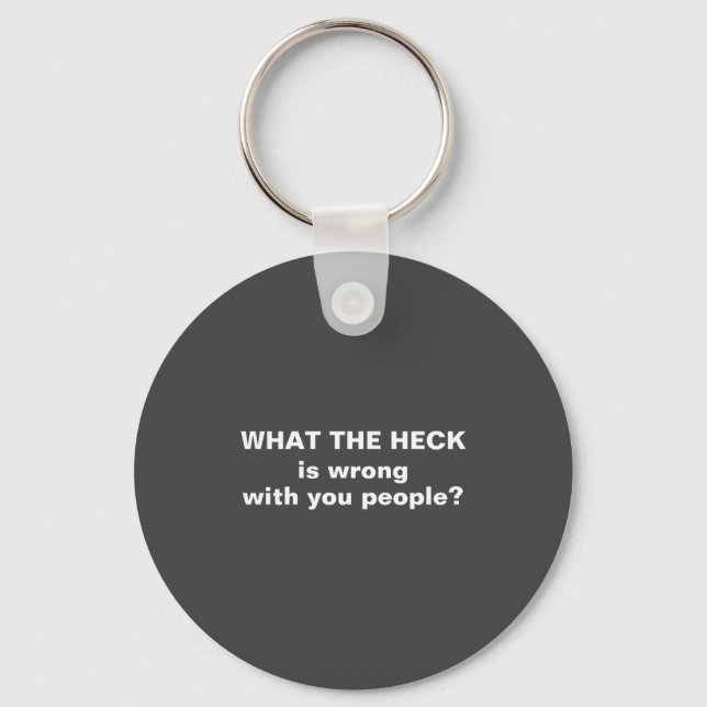 Funny What The Heck  Key Ring (Front)