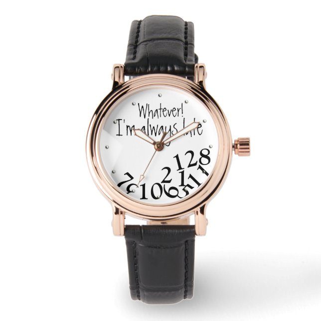 Funny Whatever Always Late Numbers Face Watch (Front)