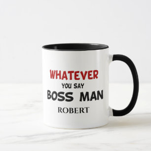 Funny Whatever Boss Man Mug