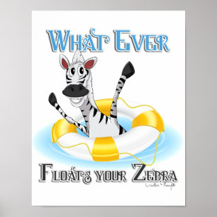 Funny Whatever Floats your Zebra Poster
