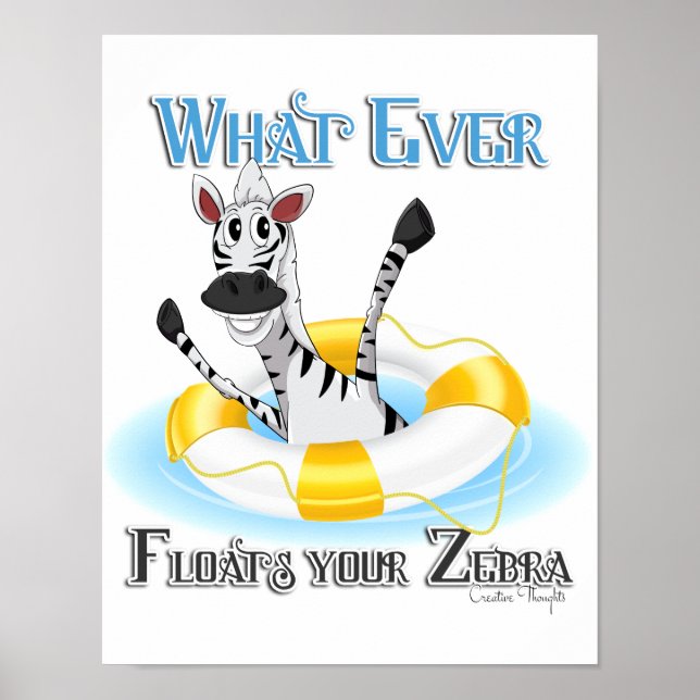 Funny Whatever Floats your Zebra Poster (Front)