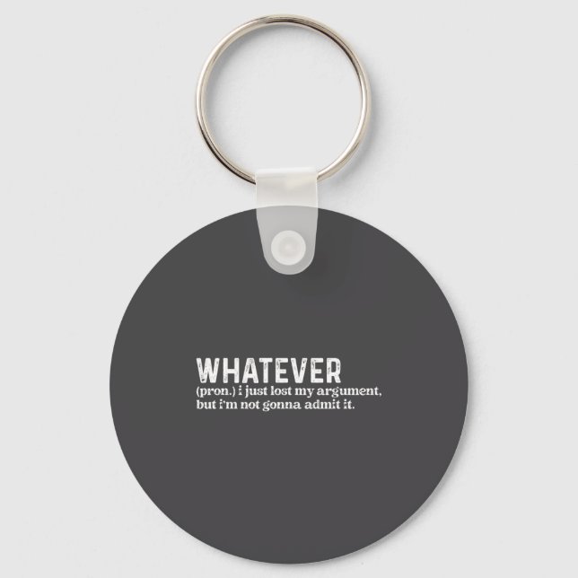 Funny Whatever I Just Lost My Argument Quote Funny Key Ring (Front)