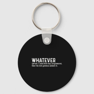 Funny Whatever I Just Lost My Argument Quote Funny Key Ring