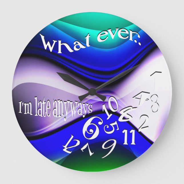 Funny Whatever I'm Late Abstract Blue Large Clock (Front)